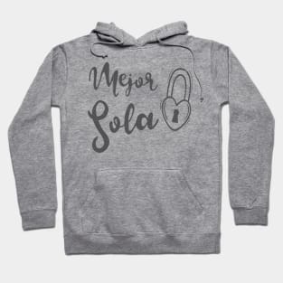 Mejor Sola - better alone Hoodie